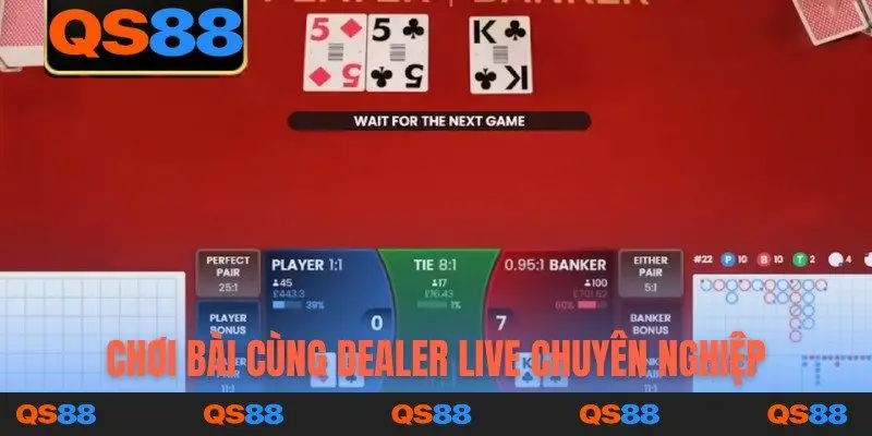 Chơi bài cùng dealer live chuyên nghiệp