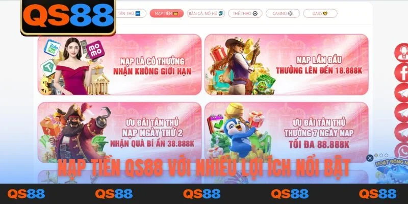 Nạp tiền QS88 với nhiều lợi ích nổi bật