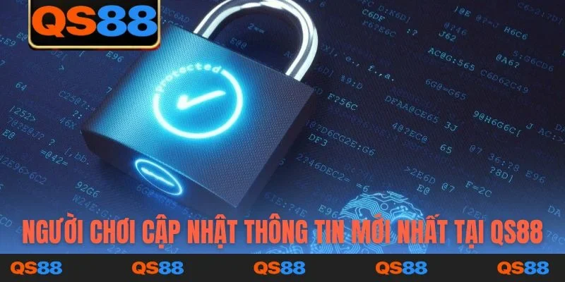 Người chơi cần cập nhật thông tin mới nhất tại QS88