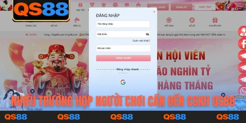 Nhiều trường hợp người chơi cần đến CSKH QS88