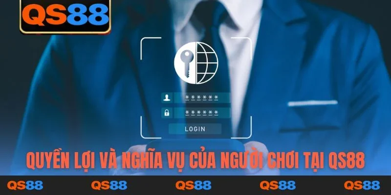 Quyền lợi và nghĩa vụ của người chơi tại QS88