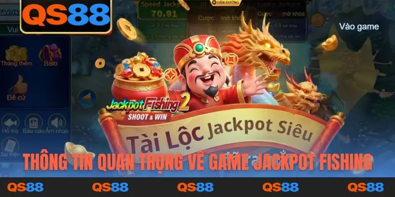 Thông tin quan trọng về game Jackpot Fishing